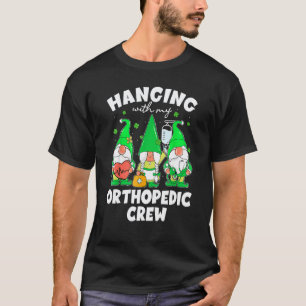 Funny Gnome Hanging With Orthopaedic Nurse St Patr T-Shirt