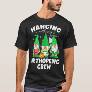 Funny Gnome Hanging With Orthopaedic Nurse St Patr T-Shirt