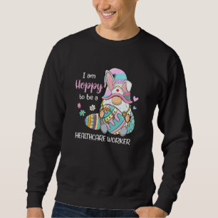 Funny Gnome I Am Hoppy To Be A Healthcare Worker E Sweatshirt