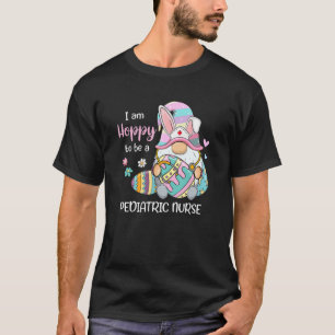 Funny Gnome I Am Hoppy To Be A Paediatrics Nurse E T-Shirt