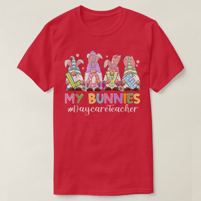Funny Gnomies Love My Bunnies Daycare Teacher East T-Shirt (Design Front)
