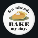 Funny Go Ahead Bake My Day Pie Baking Humour Magnet<br><div class="desc">Go ahead. Bake my day. These funny fridge magnets for bakers include a slice of hand-drawn pumpkin pie with whipped cream and a humourous saying.</div>