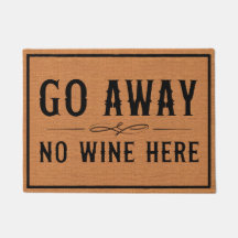 Funny Go Away Wine Humour Rustic Brown Doormat