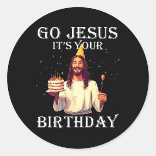 Funny Go Jesus It's Your Birthday Merry Christmas  Classic Round Sticker