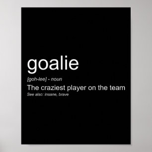 Funny Goalkeeper Definition The Craziest Player On Poster