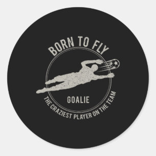 Funny Goalkeeper Gift Soccer Goalie Born To Fly Classic Round Sticker