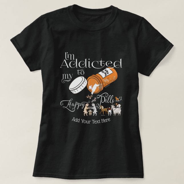 FUNNY GOAT | Addicted to My Happy Pills GetYerGoat T-Shirt (Design Front)