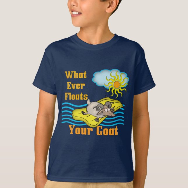 Funny Goat Floats Your Goat T-Shirt (Front)