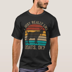 Funny Goat I Just Really Like Goats OK? Cute Goat  T-Shirt