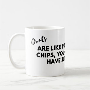 Funny Goat Quote: Goats are Like Potato Chips Coffee Mug