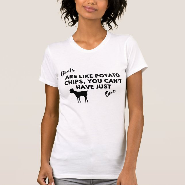 Funny Goat Quote: Goats are Like Potato Chips  T-Shirt (Front)