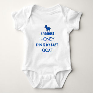 Funny Goat Quote: I Promise ... Last Goat Baby Bodysuit