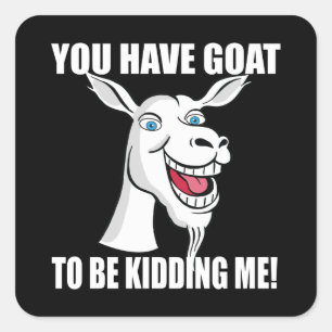 Funny Goat to be kidding me Lettering Cute  Square Sticker