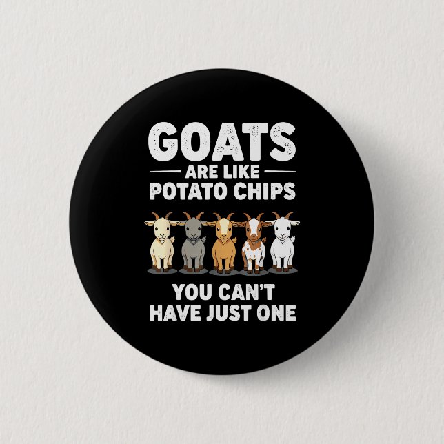 Funny Goats Are Like Tato Chips, You Cant Have Jus 6 Cm Round Badge (Front)