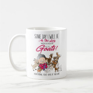 Funny Goats- Some Day Old Lady House Full of Goats Coffee Mug