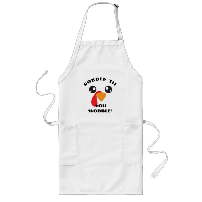 Funny Gobble 'til you wobble, Funny Holiday Apron (Front)