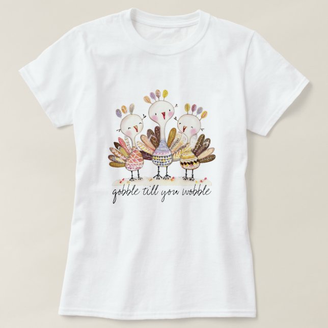 Funny Gobble Till You Wobble Turkey T-shirt (Design Front)