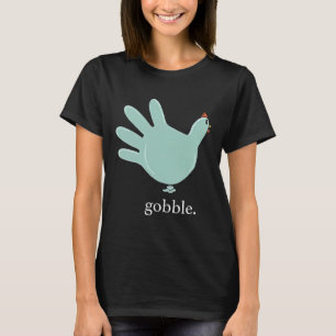 Funny Gobble Turkey Glove Medical Nures Thanksgivi T-Shirt