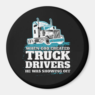 Funny God Created Truck Drivers Showing Off Magnet