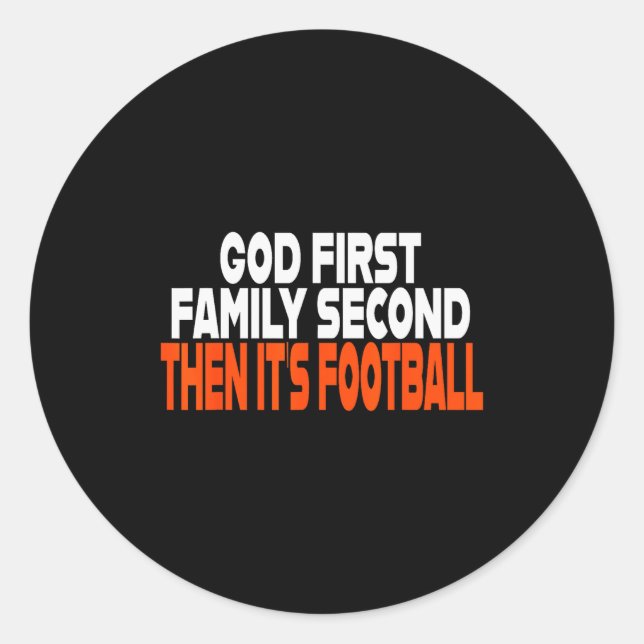 Funny God First Family Then It's Football Religiou Classic Round Sticker (Front)