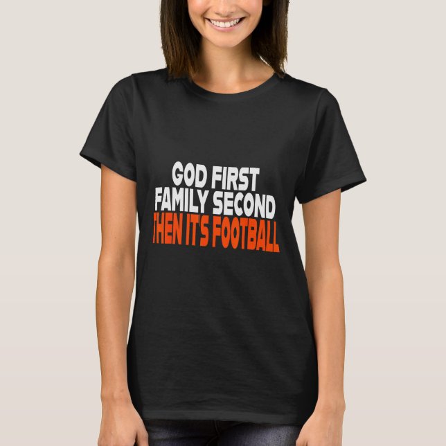 Funny God First Family Then It's Football Religiou T-Shirt (Front)