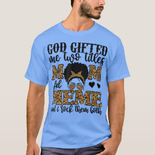 Funny God Gifted Me Two Titles Mom And Meme Leopar T-Shirt