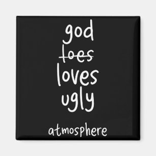 Funny God Loves Ugly Atmosphere Christian Magnet