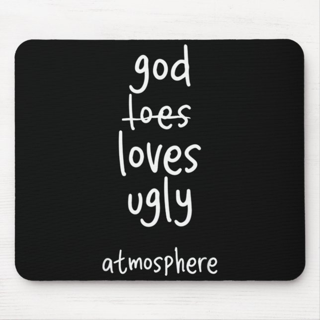 Funny God Loves Ugly Atmosphere Christian  Mouse Mat (Front)