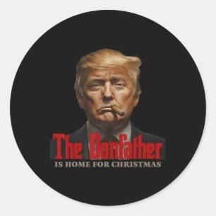 Funny Godfather Is Home For Christmas The Donfathe Classic Round Sticker