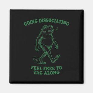 Funny Going Dissociating Frog Tag Along Goblincore Magnet