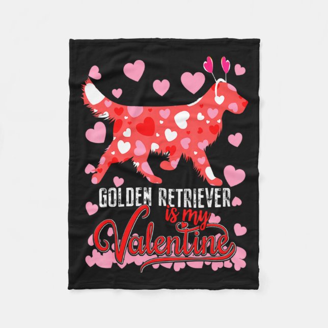 Funny Golden Retriever Is My Valentine Dog Lover D Fleece Blanket (Front)