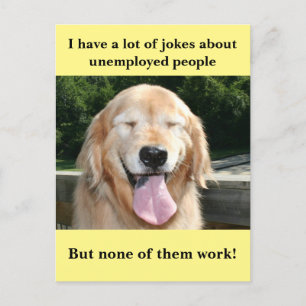 Funny Golden Retriever Unemployed People Joke Meme Postcard