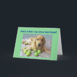 Funny Golden Retriever with Tennis Balls Birthday Card<br><div class="desc">Perfect birthday card for your tennis fanatic or dog lover. Jasper the golden retriever is just a tad possessive of his prized tennis balls,  but wants you to have a fun birthday anyway!</div>