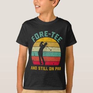 Funny Golf 40th Birthday Retro Fore-tee And Still T-Shirt
