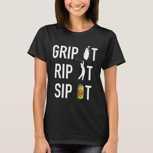 Funny Golf and Beer Grip it Rip it Sip It Gift T-Shirt (Front)