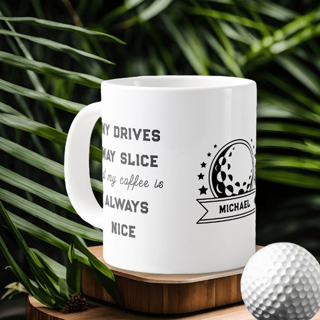 Funny Golf and Coffee Pun Typography Personalised Large Coffee Mug (My drives may slice but my coffee is always nice .. funny personalized golf mug)
