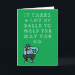 Funny Golf Birthday Card<br><div class="desc">Funny Golf Birthday Card "It takes a lot of balls to play golf the way you do" - inside greeting reads "so many in fact I've lost count"
Gift a golfing buddy or partner this hilarious card for their Birthday.</div>