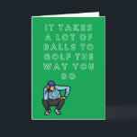 Funny Golf Birthday Card<br><div class="desc">Funny Golf Birthday Card "It takes a lot of balls to play golf the way you do" - inside greeting reads "so many in fact I've lost count"
Gift a golfing buddy or partner this hilarious card for their Birthday.</div>