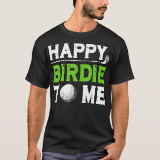 Funny Golf Dad Saying Happy Birdie To Me Cool Fath T-Shirt