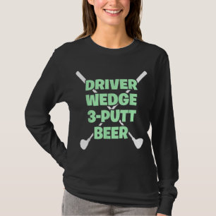 Funny Golf Driver Wedge Putt Beer Adult Club Golfe T-Shirt
