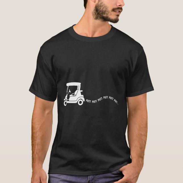 Funny Golf Gift Golfing Cart Joke Putt Birthday Go T-Shirt (Front)