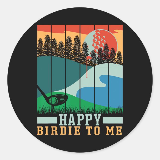 Funny Golf Happy Birdie To Me Golfer Dad Uncle Bir Classic Round Sticker (Front)