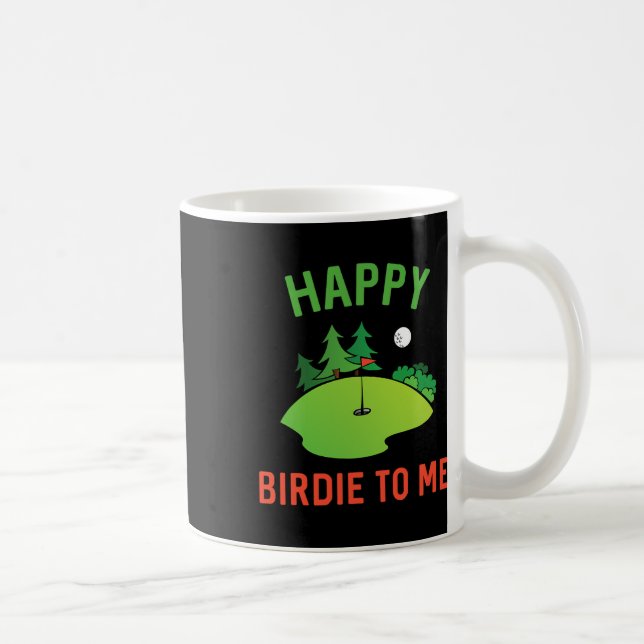 Funny Golf Happy Birdie To Me Golfer Dad Uncle Bir Coffee Mug (Right)