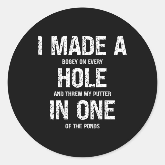 Funny Golf I Made A Hole In One Golfer Golfing Lov Classic Round Sticker (Front)
