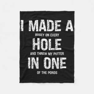Funny Golf I Made A Hole In One Golfer Golfing Lov Fleece Blanket