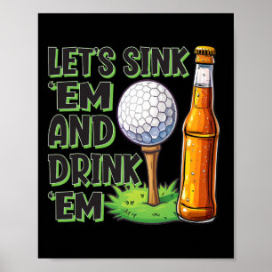 Funny Golf Let's Sink Em And Drink Em Poster