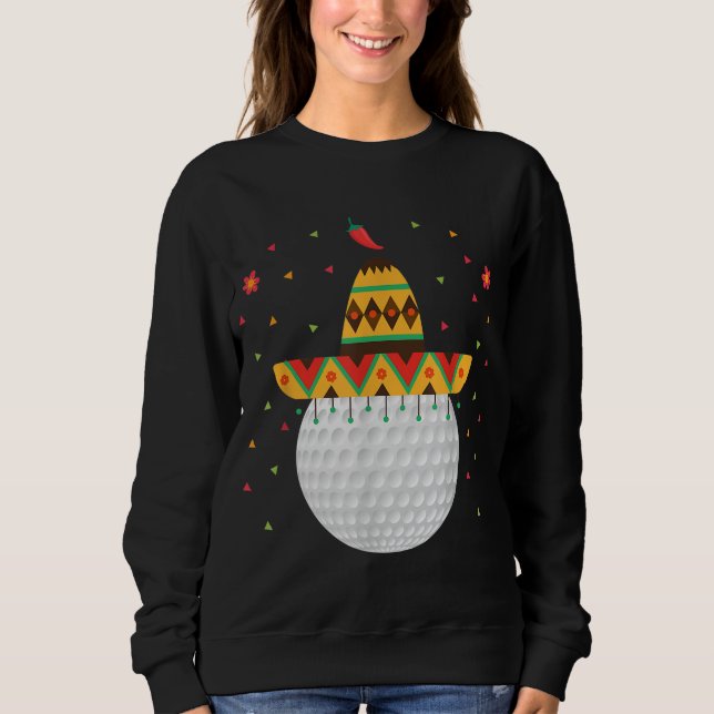 Funny Golf Lover Cinco De Mayo Golfing Sport Golf  Sweatshirt (Front)