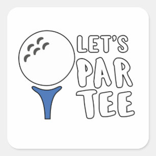 Funny Golf Lover Gift Let's Par Tee Golf Gift Square Sticker