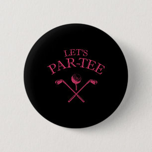 Funny Golf Lover Let's Par-tee Let's Par Tee 1 6 Cm Round Badge