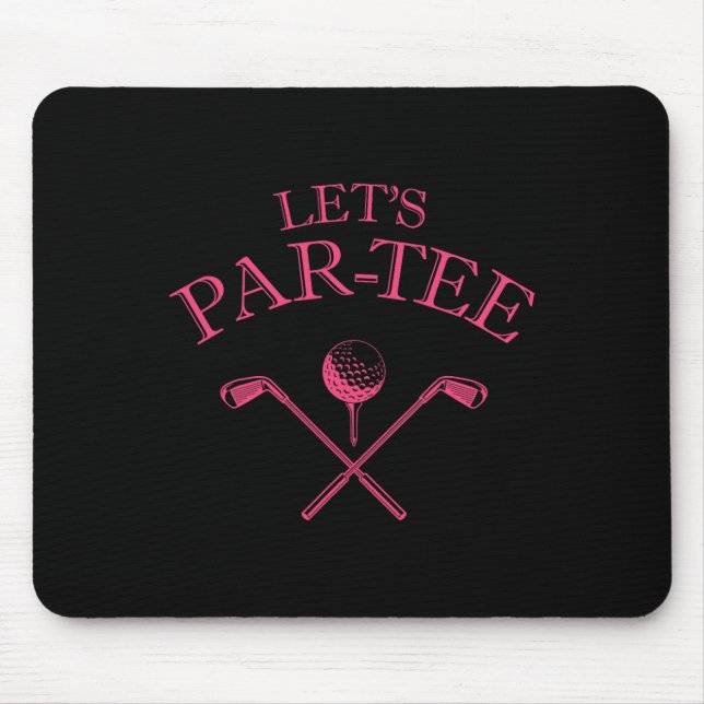 Funny Golf Lover Let's Par-tee Let's Par Tee 1  Mouse Mat (Front)